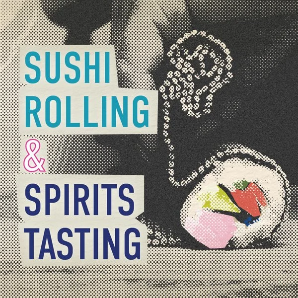 Sushi Rolling and Asian Spirits Tasting:  Wednesday, June 24th from 630-8pm