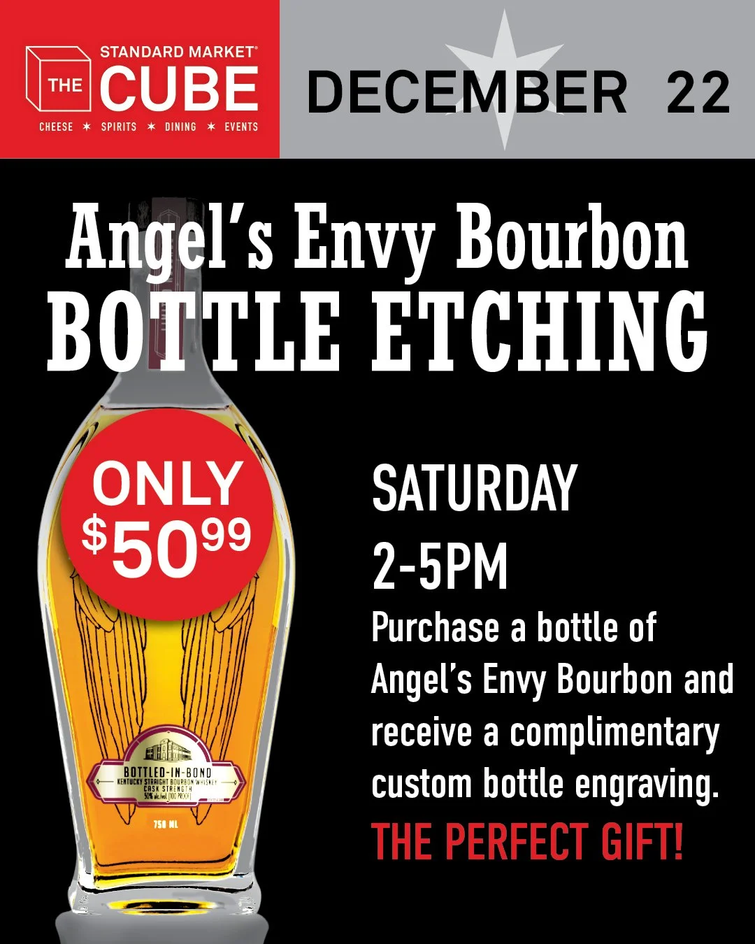 Angel's Envy Bourbon Bottle Etching Event
Monday, December 22 | 2 PM &ndash; 5 PM
Location: The Cube at Standard Market

Purchase a bottle of Angel's Envy Bourbon and receive a complimentary custom bottle engraving&mdash;the perfect personal touch fo