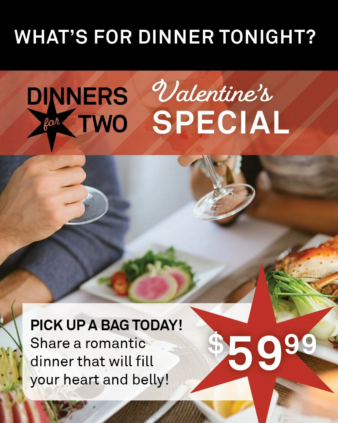 Valentine's Special! Our Marketmade Dinner for Two includes; Crab Stuffed Faroe Island Salmon, Lemon Cream Sauce, Chive Whipped Potatoes, Roasted Garlic Broccolini, Salted Caramel Chocolate Tart. Only $59.99. Take a bag home today and share a delici