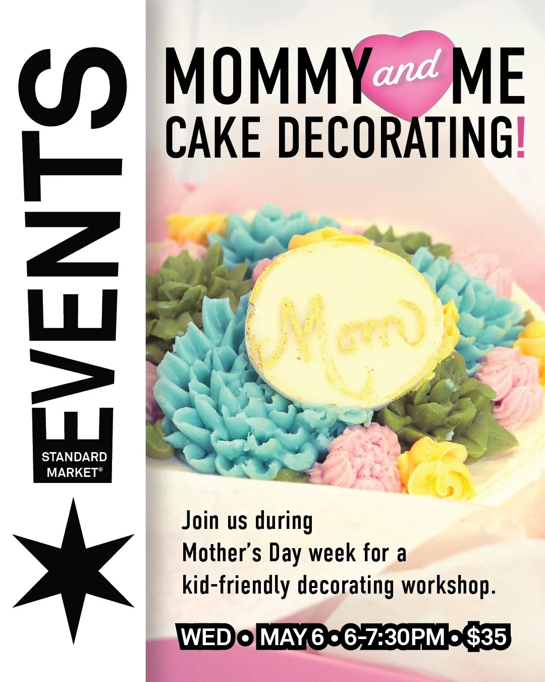 The best gift is time spent together (and frosting). 🍰
Join us during Mother&rsquo;s Day week for a hands-on decorating workshop! This workshop Includes: All supplies + your own 6" single layer custom-decorated cake to take home.

Wednesday, Ma