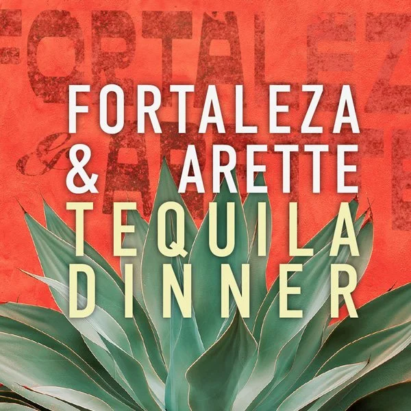 Fortaleza and Arette Tequila Dinner