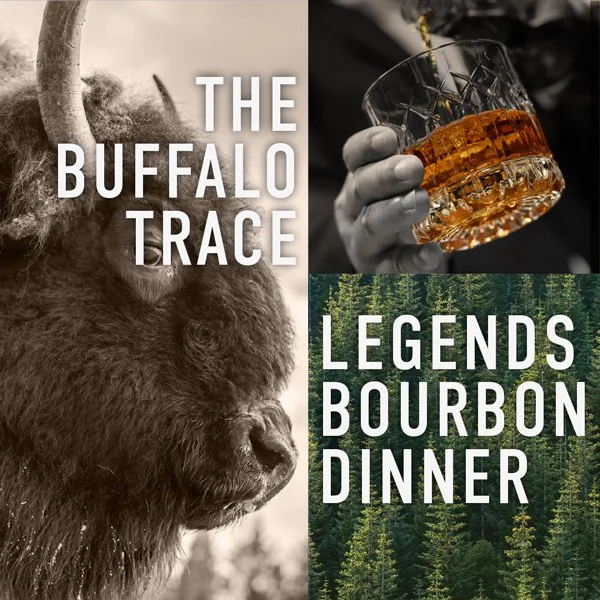 The Buffalo Trace Legends Bourbon Dinner: Thursday, June 11th, 6:30-8:30pm