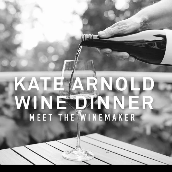 Kate Arnold Wine Dinner- Meet the Wine Maker: Thursday, September 10th 6:30-8:30pm