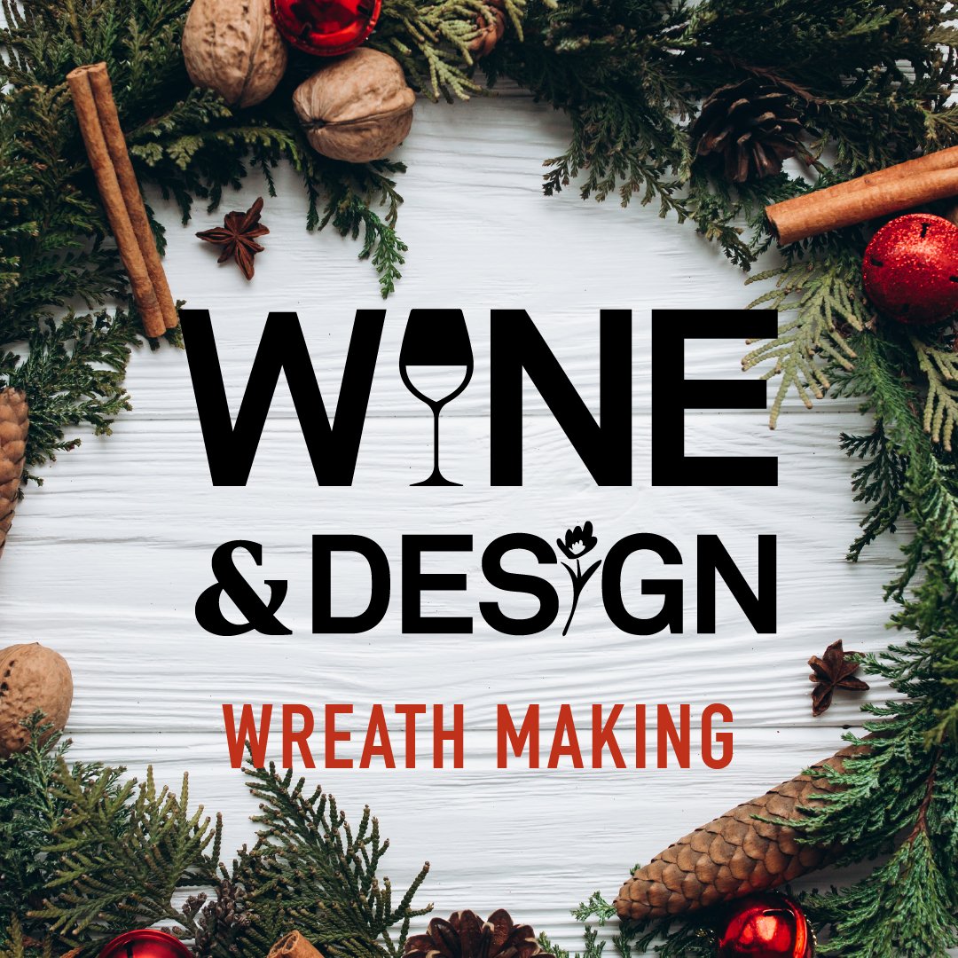 Wine & Design: Fresh Decorated Wreath: Tuesday, December 1st 6:00p-8:00p