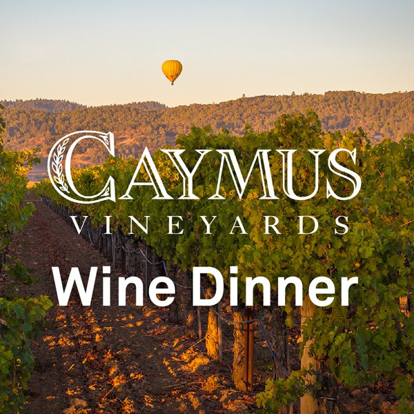 Caymus Wine Dinner: Thursday, September 17th  630pm-830pm