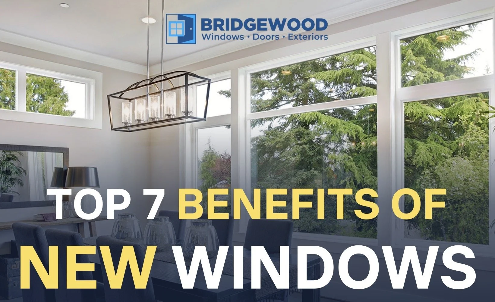 The Top 7 Benefits of Replacing Your Windows