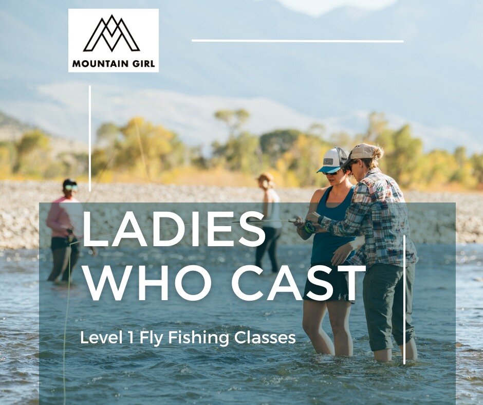 Are you interested in learning how to fly fish but aren&rsquo;t quite sure how to get started or where to go? Join us for Mountain Girl&rsquo;s Level 1 fly-fishing clinics designed to give you the knowledge and skills needed for a day on the river!

