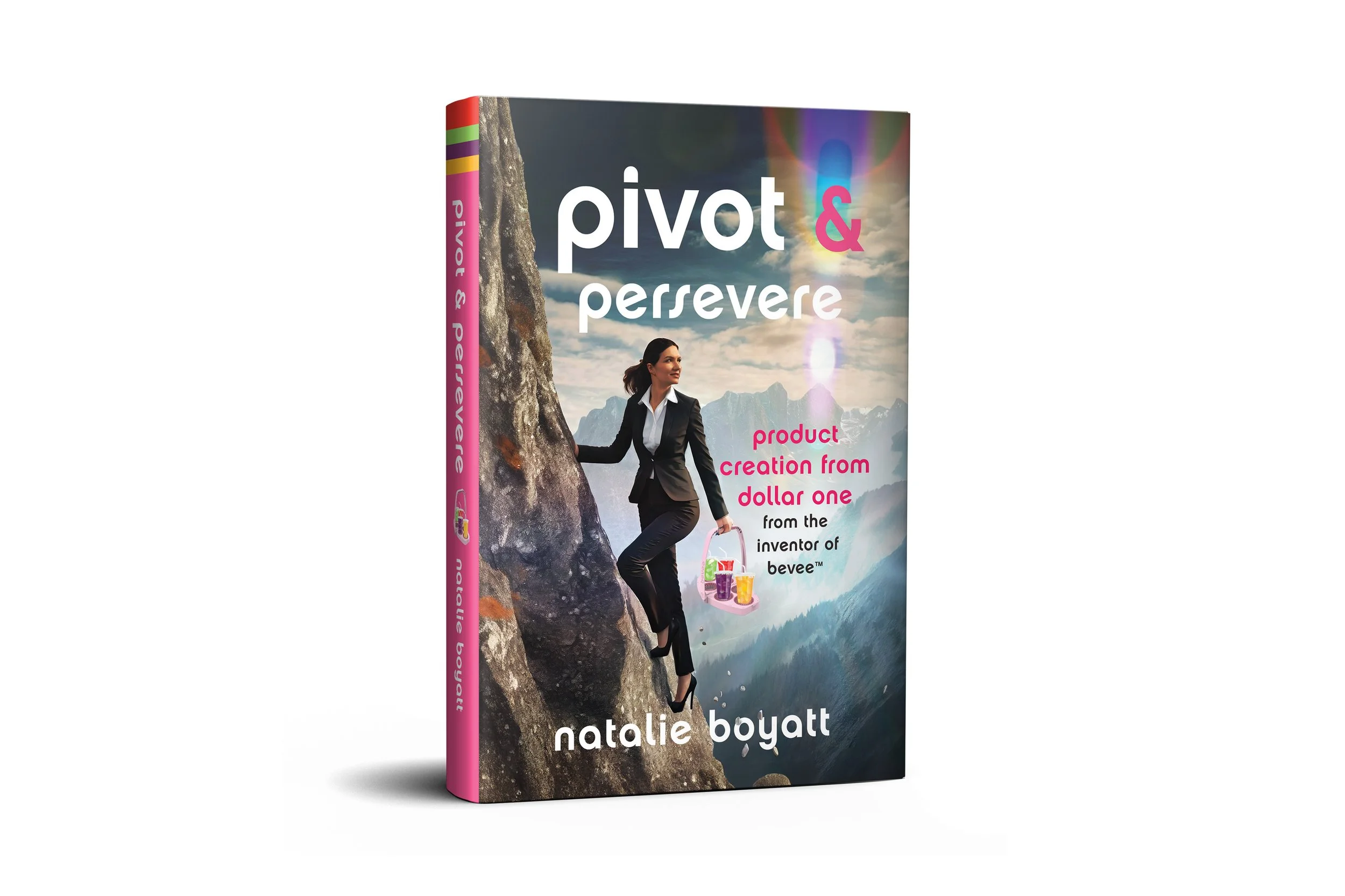 Pivot & Persevere: Product Creation from Dollar One From the Inventor of Bevee™ | Natalie Boyatt