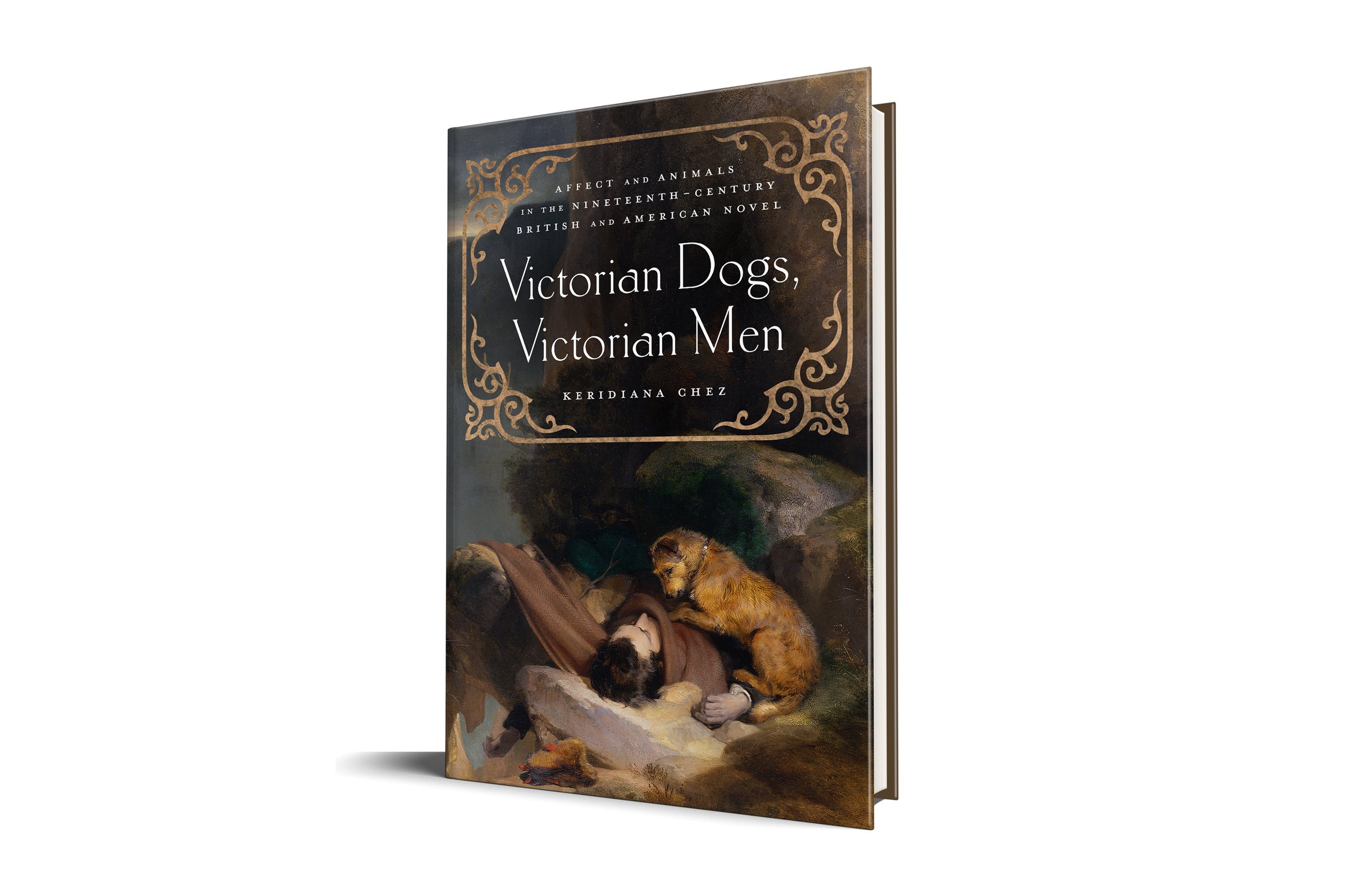 Victorian Dogs, Victorian Men: Affect and Animals in Nineteenth-Century Literature and Culture | Keridiana W. Chez (The Ohio State University Press)