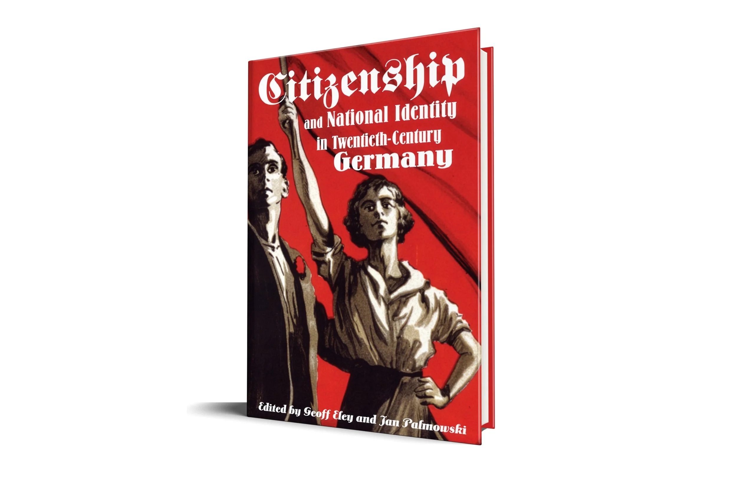 Citizenship and National Identity in Twentieth-Century Germany | Geoff Eley (Editor), Jan Palmowski (Editor)  [Stanford University Press]