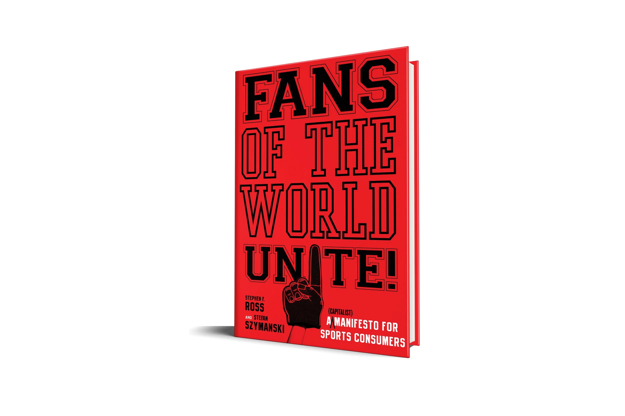 Fans of the World, Unite!: A (Capitalist) Manifesto for Sports Consumers | 
Stephen F. Ross, Stefan Szymanski (Stanford Economics and Finance) 