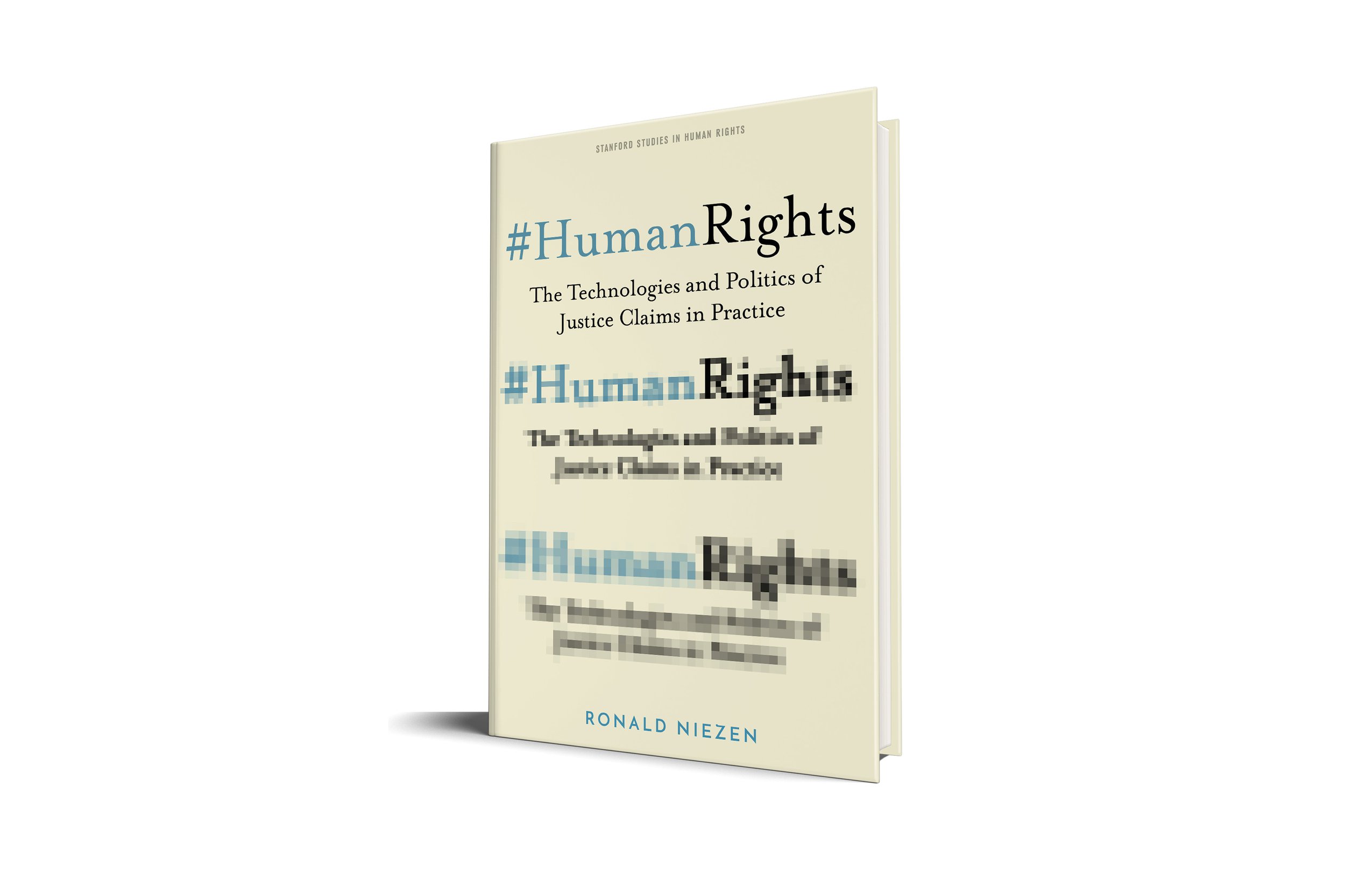#HumanRights: The Technologies and Politics of Justice Claims in Practice | Ronald Niezen  (Stanford Studies in Human Rights)