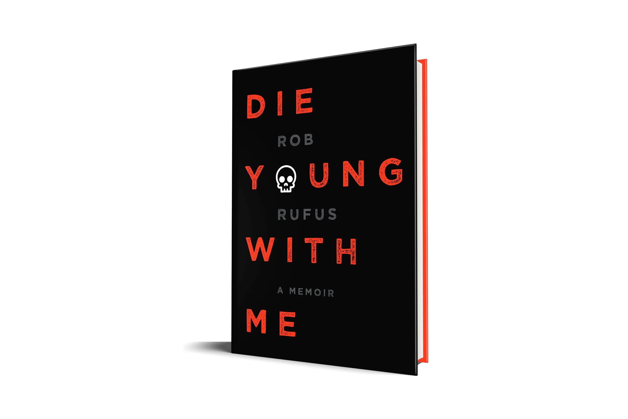 Die Young With Me: A Memoir | Rob Rufus  (Simon & Schuster)