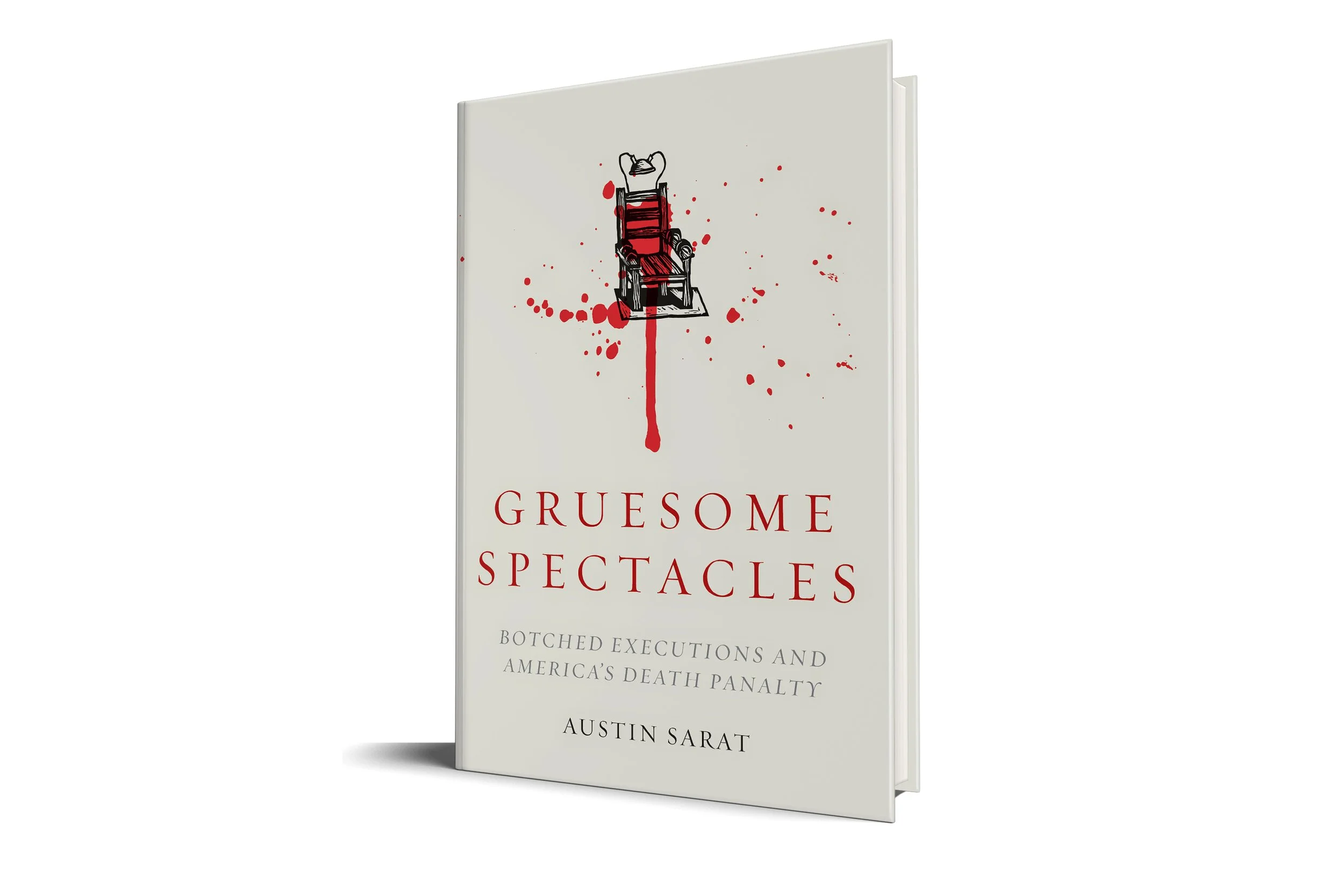 Gruesome Spectacles: Botched Executions and America's Death Penalty |  Austin Sarat  (Stanford University Press)
