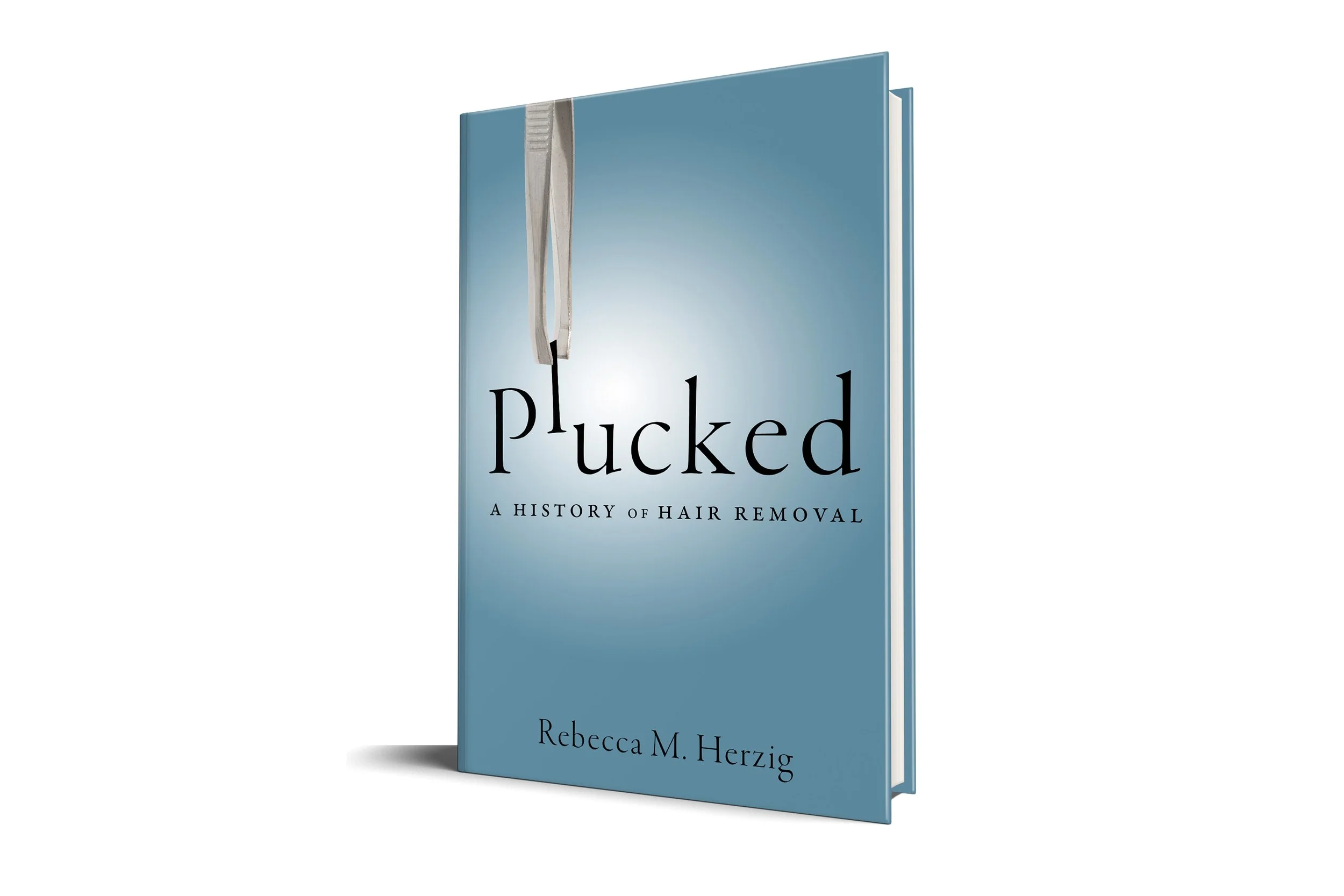 Plucked: A History of Hair Removal |
 Rebecca M. Herzig (NYU Press)
