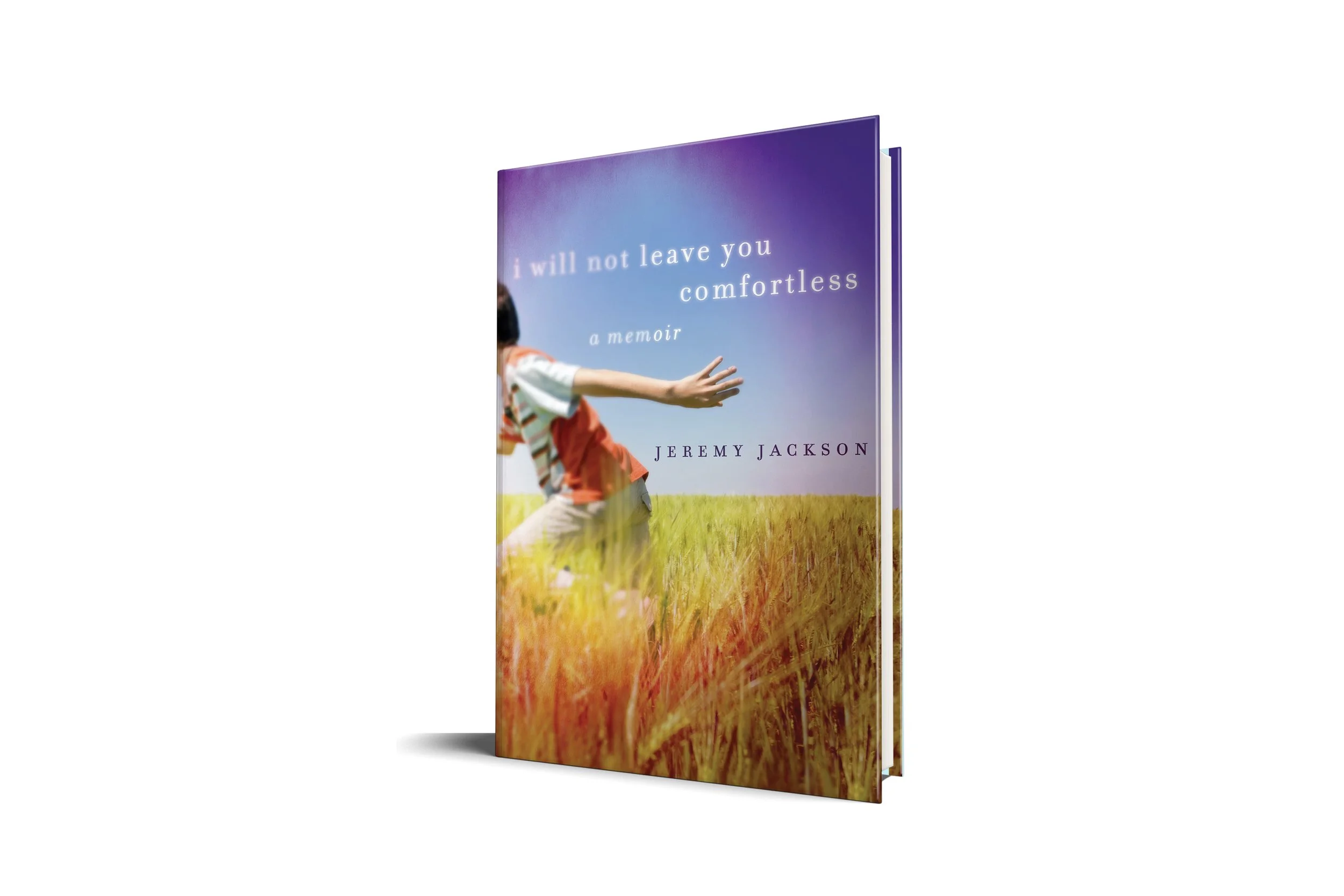 I Will Not Leave You Comfortless: A Memoir | Jeremy Jackson (Milkweed Editions)
