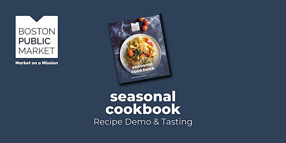 Boston Public Market Seasonal Cookbook - Recipe Demonstration &amp; Tasting
