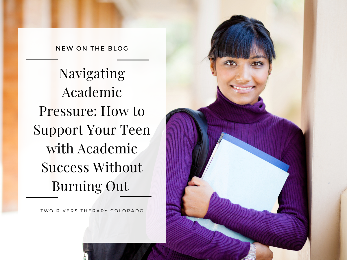Navigating Academic Pressure: How to Support Your Teen in Achieving Academic Success Without Burning Out