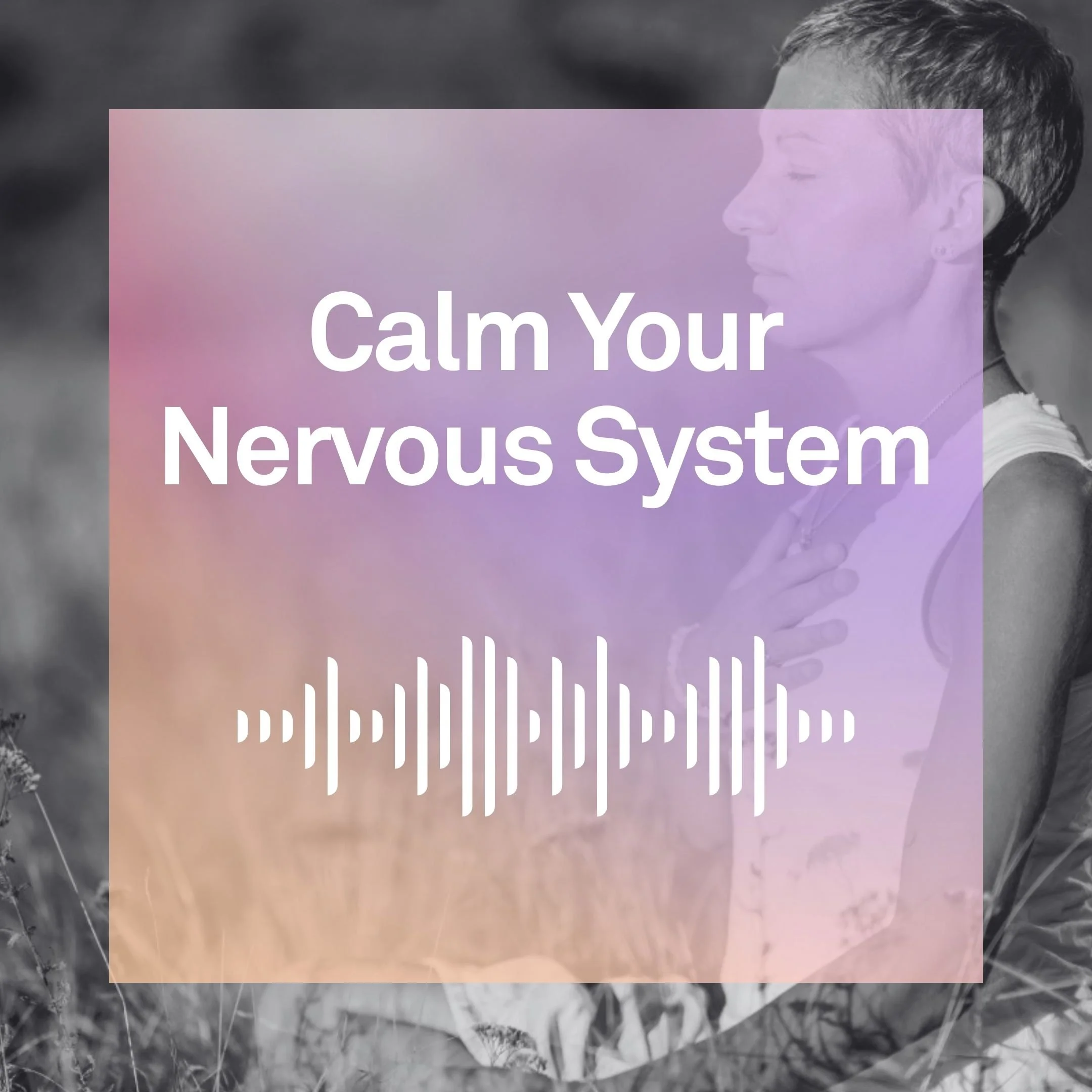 Calm Your Nervous System