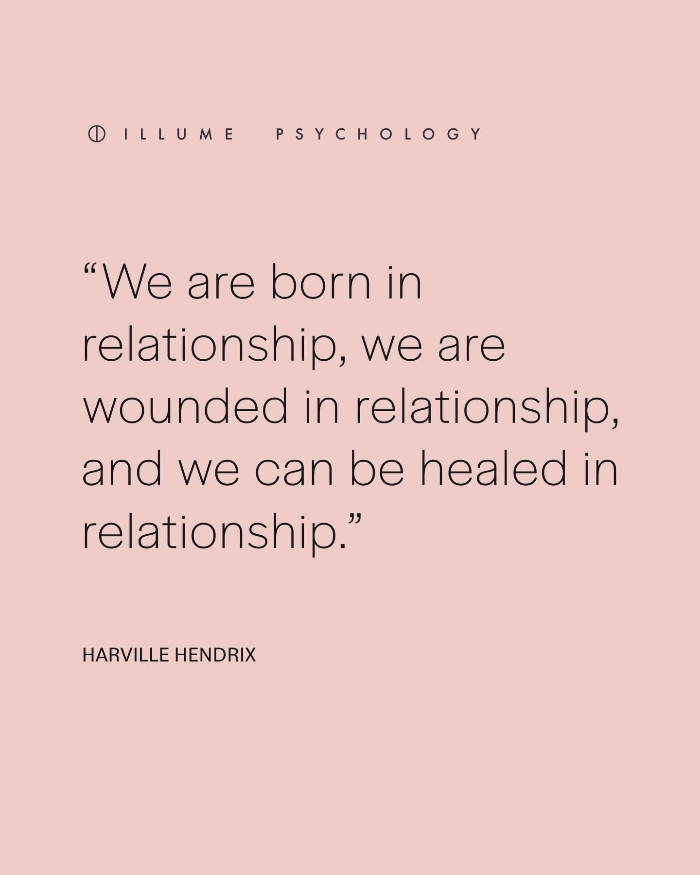 Healing through the therapy relationship ||

We are born in relationship, we are wounded in relationship, and we can be healed in relationship.

Healing requires the presence of a relational process. In dialogue with an attuned psychologist, therapy 