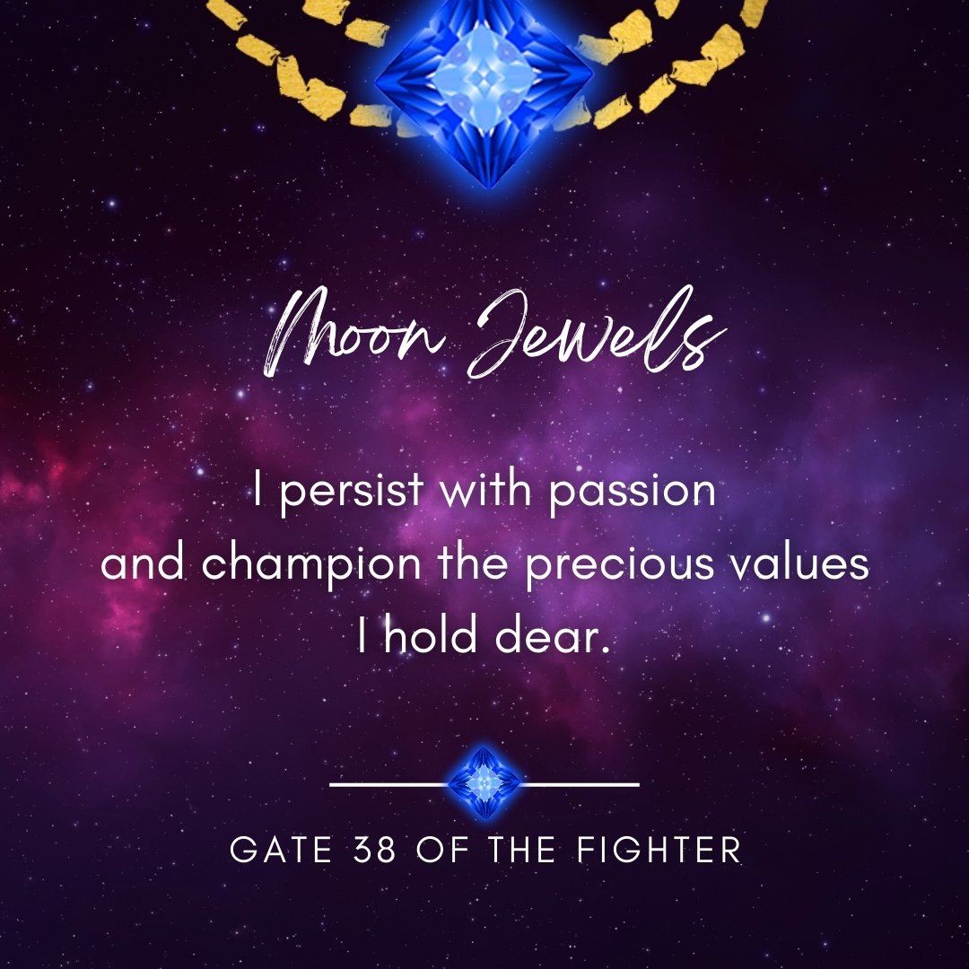 Hi Jewels, How are you?

🌙✨ Today, the Moon glides into the Human Design Root Gate 38, known as The Fighter. 🥊 
This transition might stir a deep-seated urge to live a life brimming with purpose and value. 🔥

Are you feeling the surge of passion t