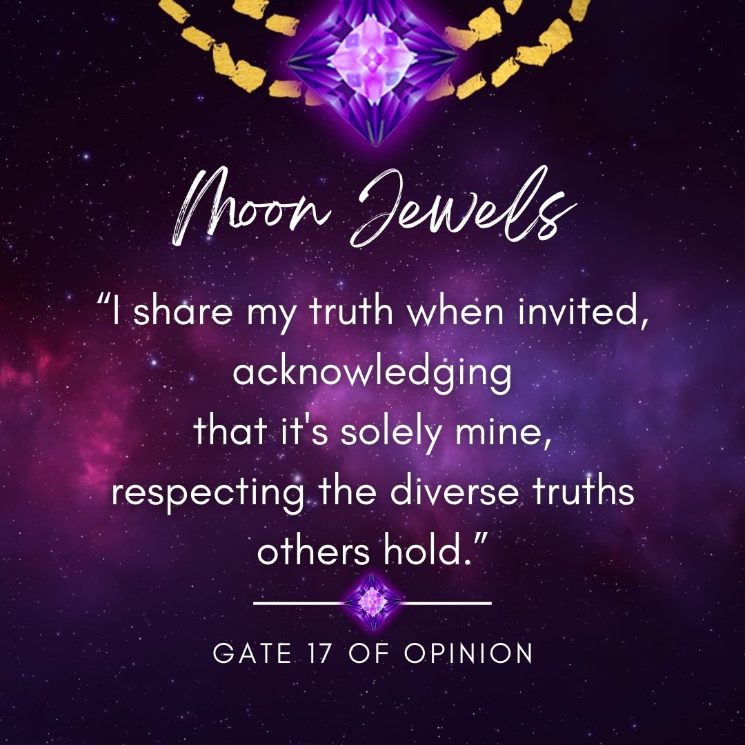 Hi Jewels, How are You?

✨ The Moon's journey through the Human Design Ajna Center Gate 17 of Opinion invites us to unlock the vast potential of our minds. 🧠

This gate empowers us to broaden our horizons and strengthen our belief in the boundless p