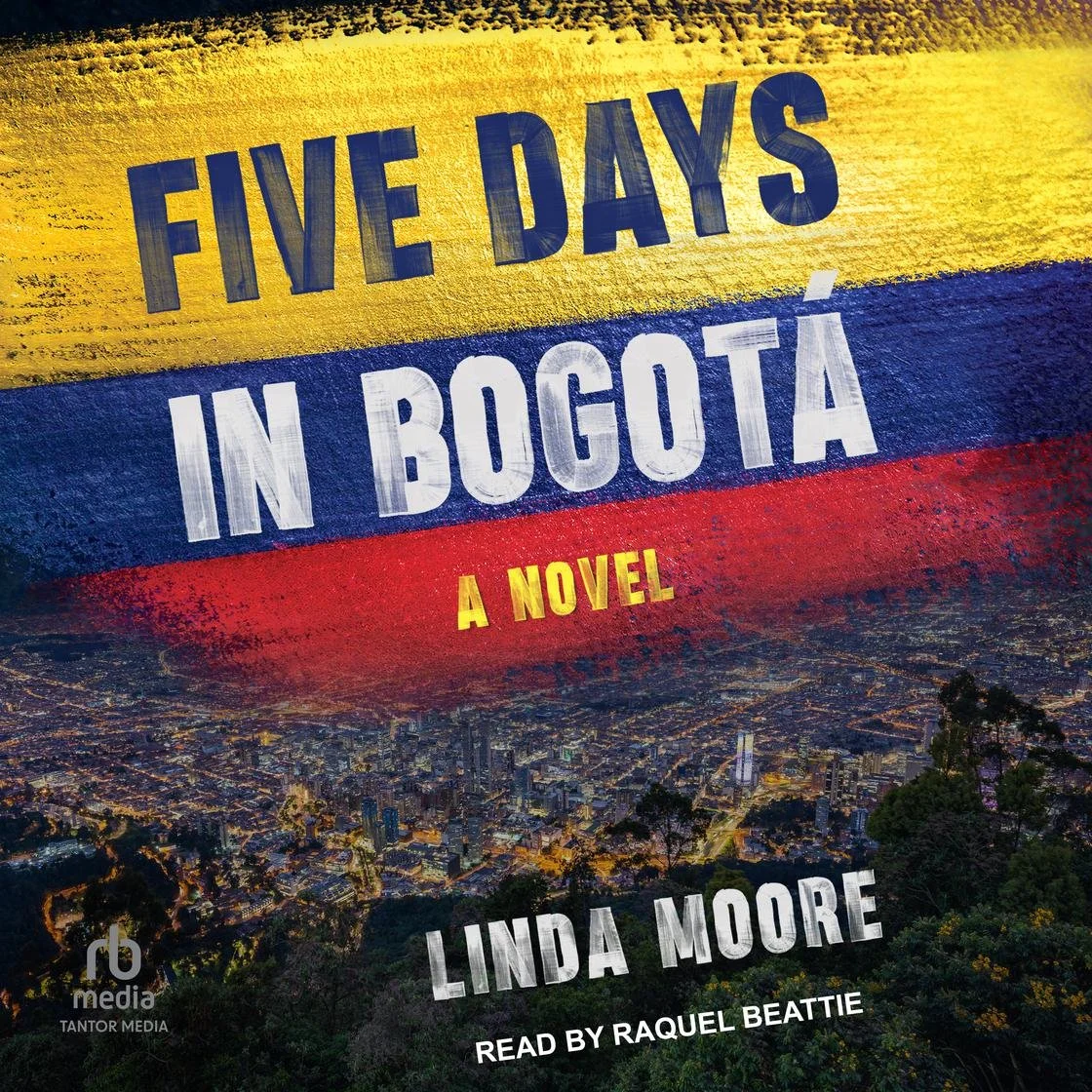 Five Days in Bogota by Linda Moore