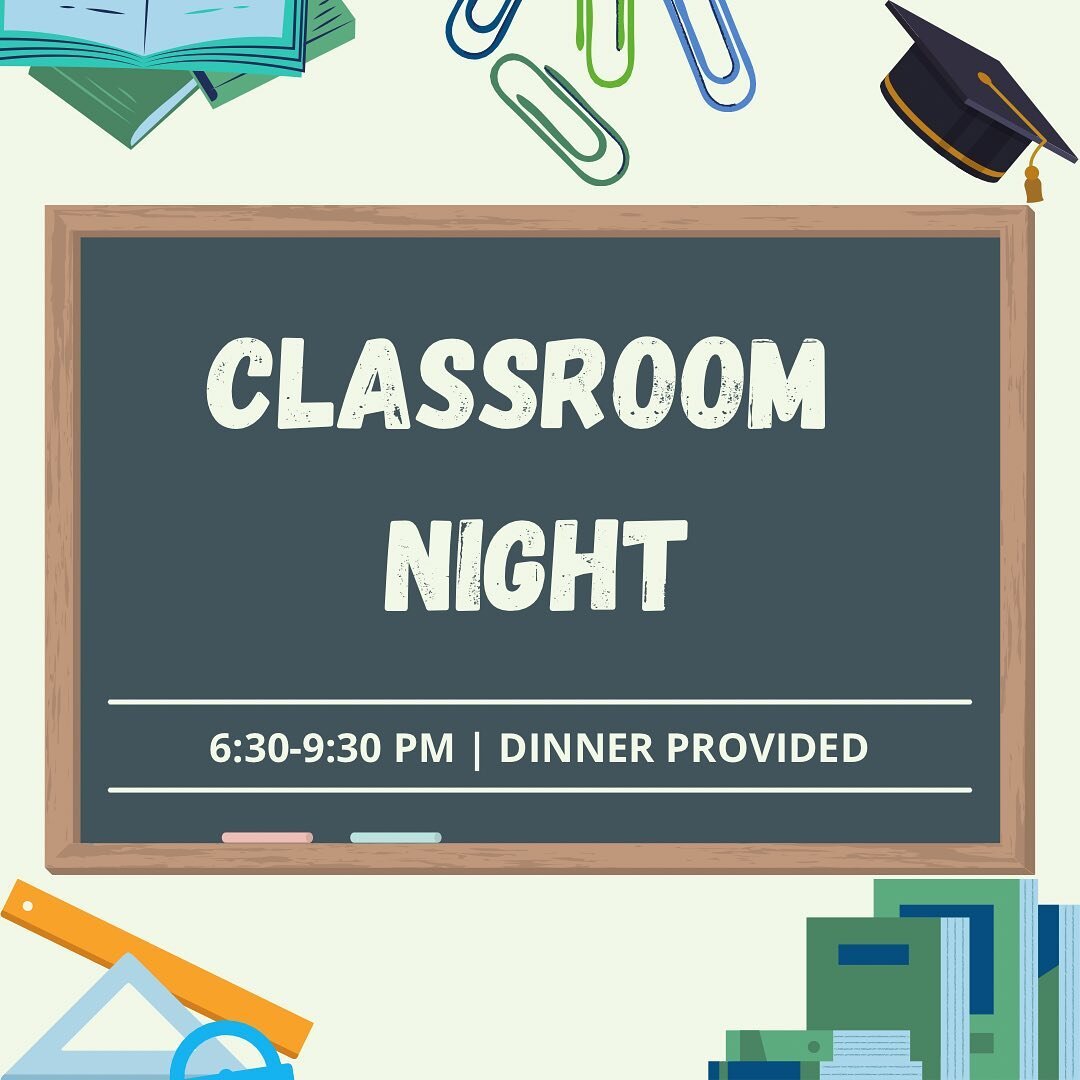 Join us tonight for our Classroom Night! We will have food, worship, and games as well. Can&rsquo;t wait to see you all!