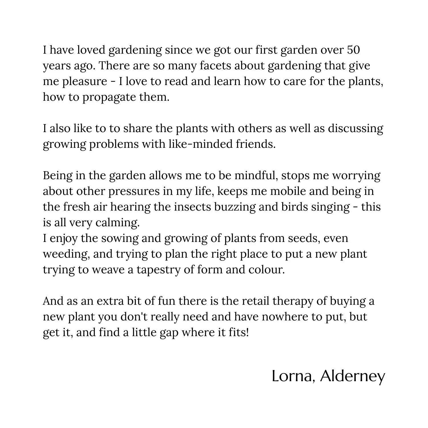 Letter by Lorna Alderney expressing her love for gardening, sharing her experiences, and the joy it brings, mentioning growing plants from seeds, gardening as a calming and enjoyable activity.