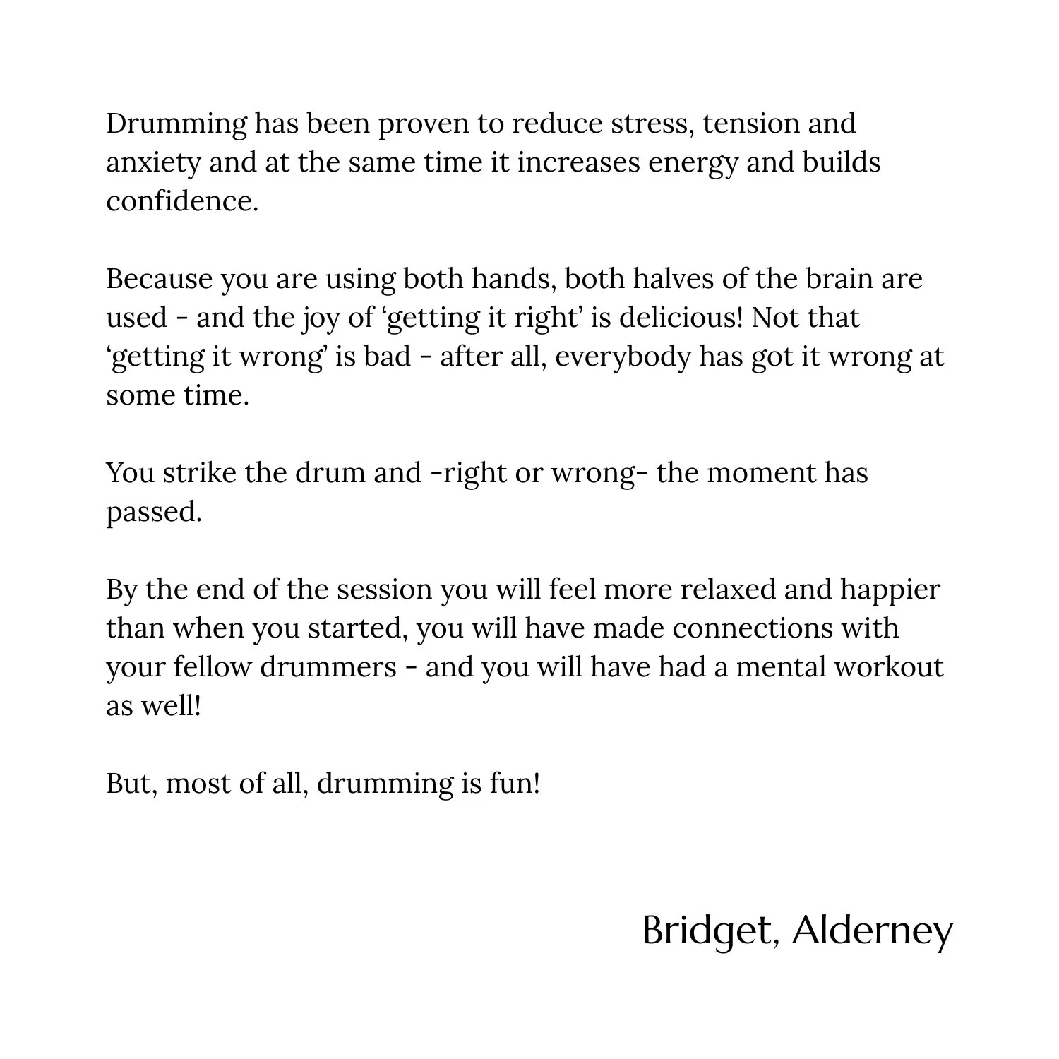 Page of text discussing benefits of drumming, highlighting stress relief, confidence, and social connections, signed by Bridget, Alderney.