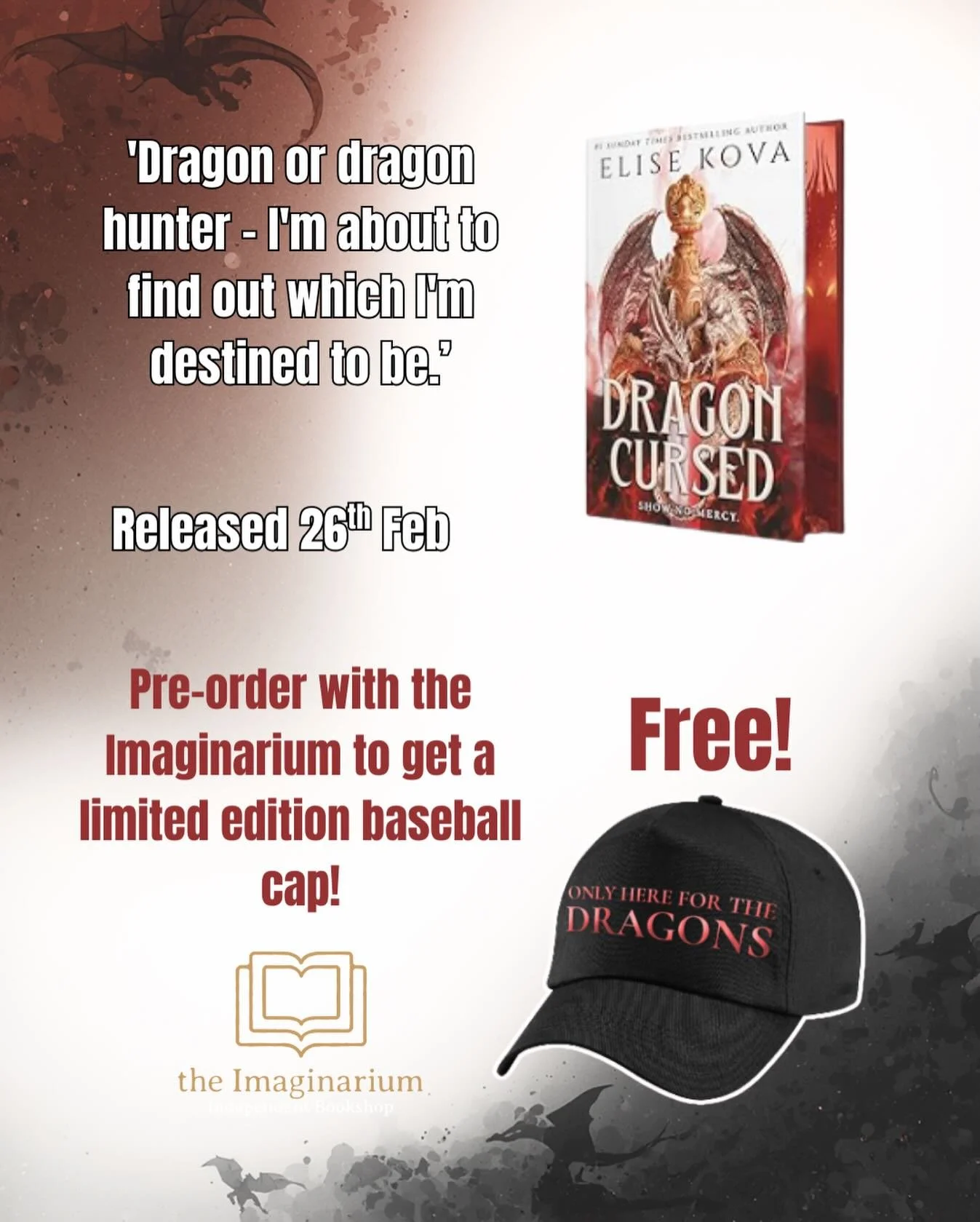 Exclusive offer - Pre-order at The Imaginarium and recieve a &ldquo;here for the dragons&rdquo; baseball cap!

Limited edition hardback featuring map endpapers and designed, sprayed edges.

&lsquo;Dragon or dragon hunter - I&rsquo;m about to find out