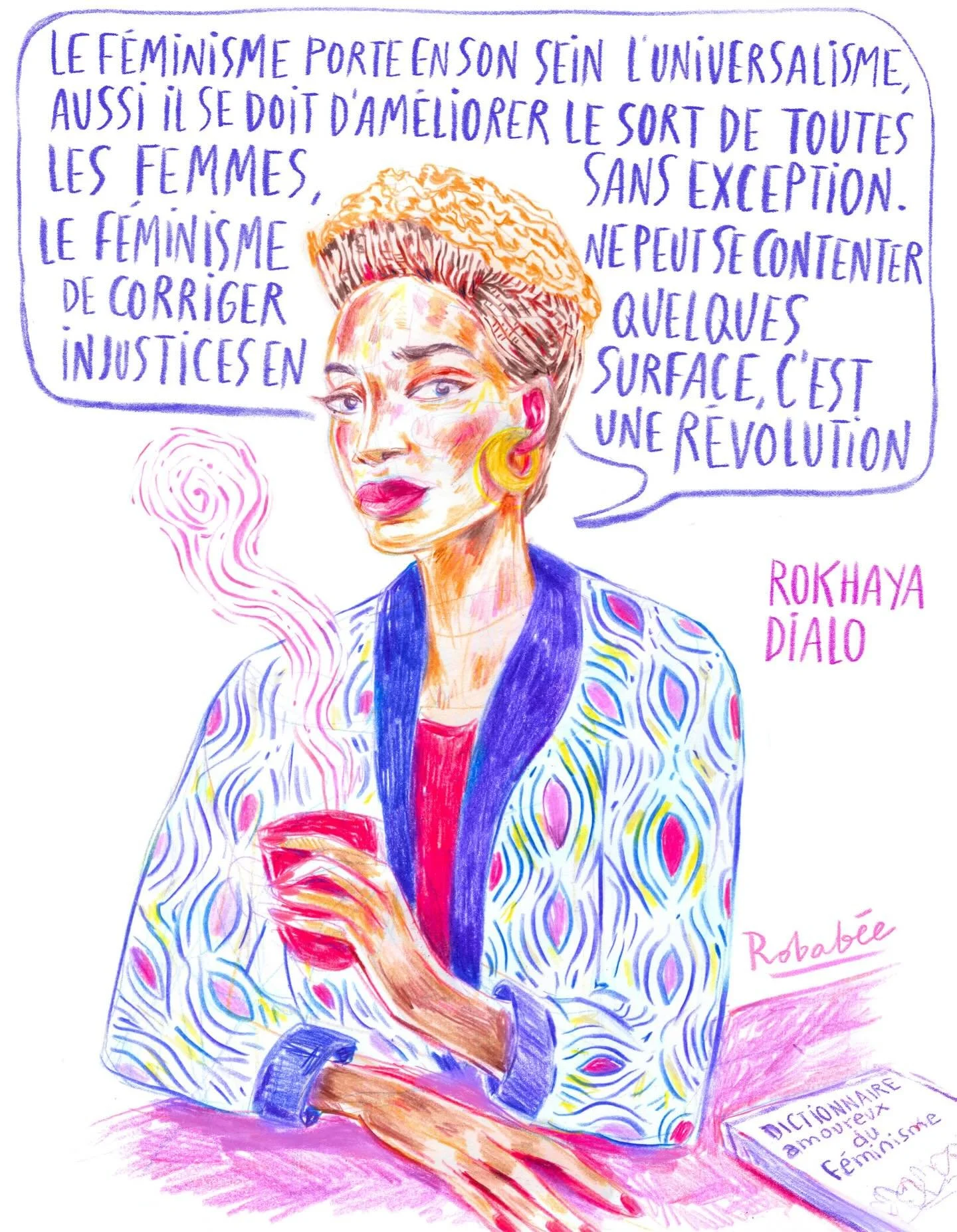 &laquo;&nbsp;Le f&eacute;minisme port en son sein l&rsquo;universalisme&hellip;&nbsp;&raquo; Dictionnaire amoureux du f&eacute;minisme de Rokhaya Dialo @rokhayadiallo #citationfeministe #portraitfemmeinspirante #illustrationfeministe #saleconne