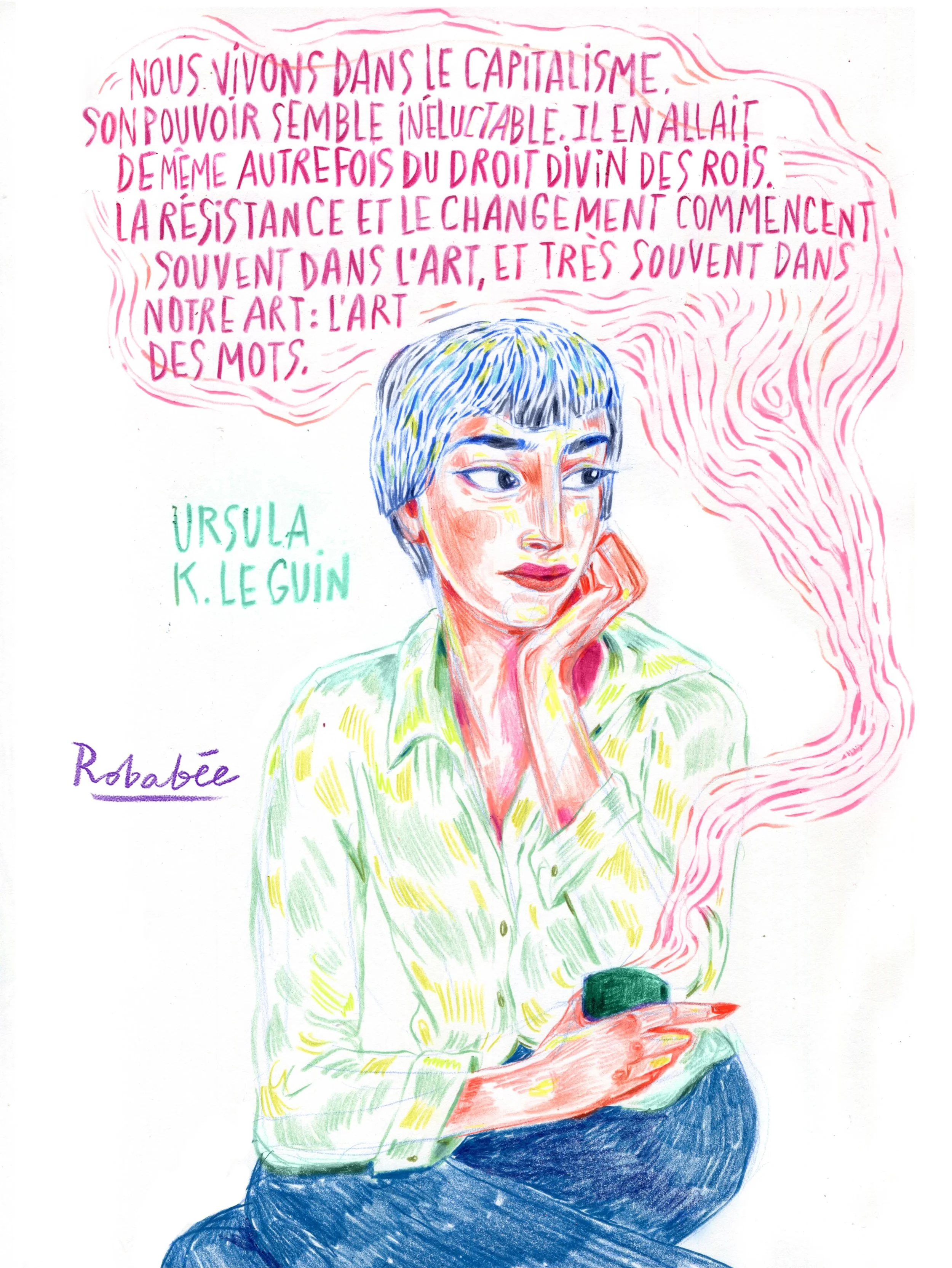 &laquo;&nbsp;On ne peut pas acheter la r&eacute;volution. On ne peut pas faire la r&eacute;volution. On peut seulement &ecirc;tre la r&eacute;volution.&nbsp;&raquo; Ursula K. Le Guin #ursulakleguin #illustration #artresistance #citationillustr&eacute