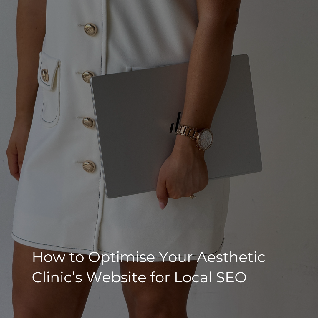 How to Optimise Your Aesthetic Clinic’s Website for Local SEO