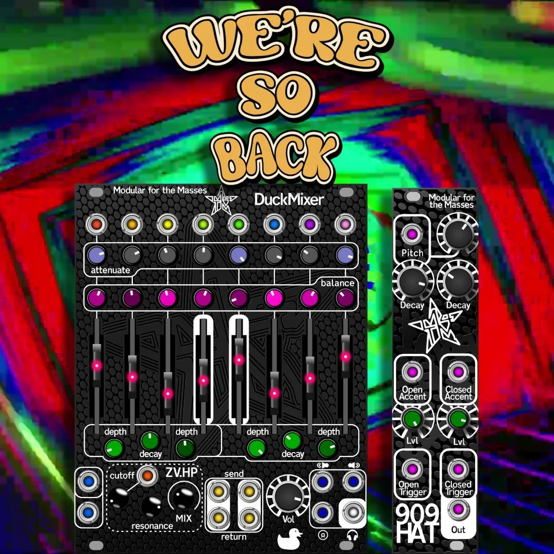 WE'RE SO BACK!  And by "We" I mean "The Modular For The Masses Duckmixer and 909HAT modules" and by back I mean "restocked in the Hive Mind Synthesis Shop". These two tend to go very quickly, so get them in your rack whi