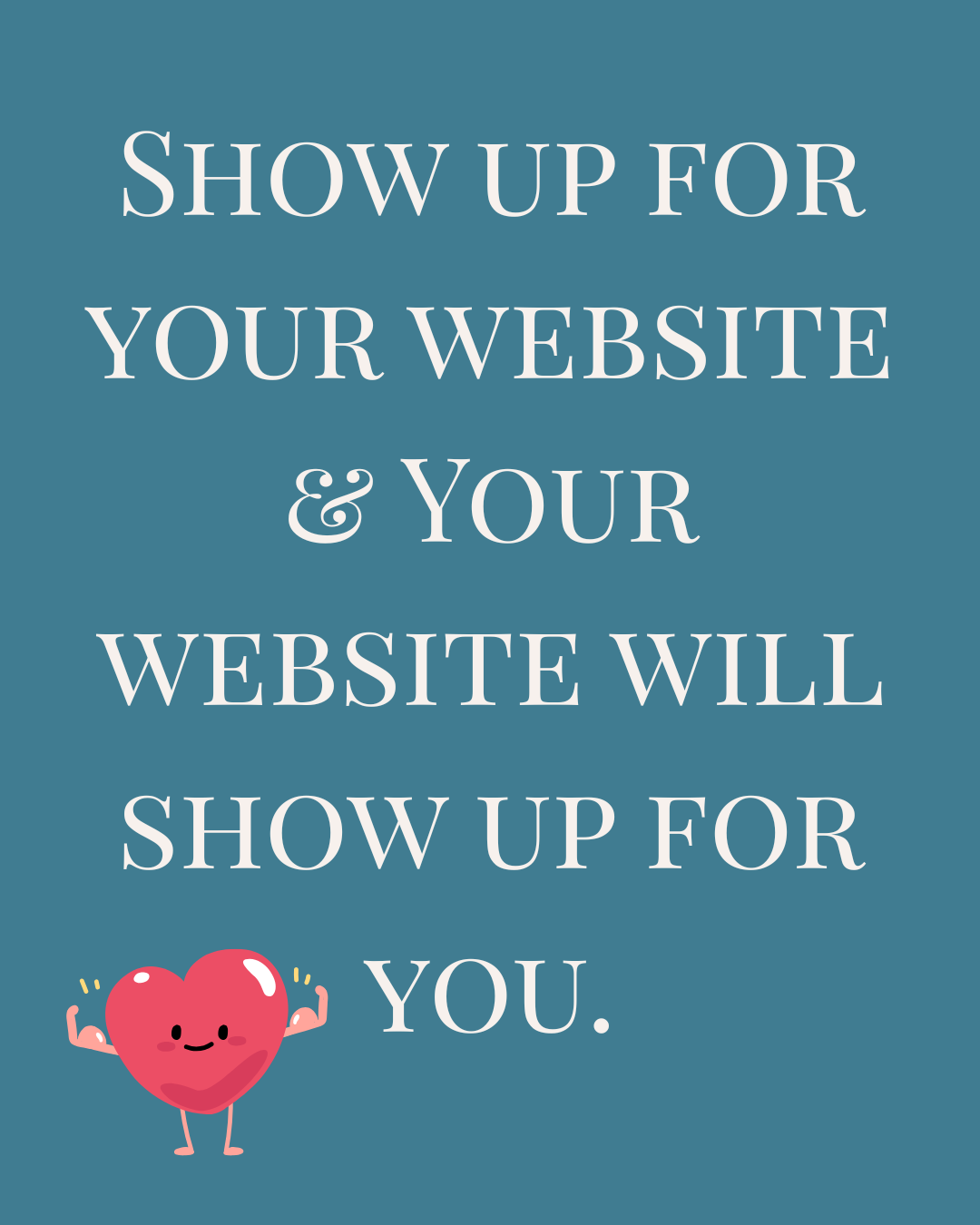A motivational quote on a teal background with a smiling, animated heart character flexing its arms in the bottom left corner.