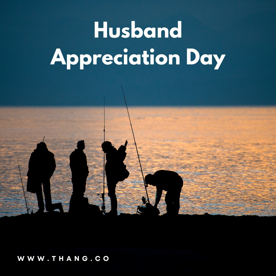 Husband Appreciation Day reminds everyone to take a little extra time each year to celebrate these wonderful men and everything they do as husbands.​​​​​​​​
​​​​​​​​
#HusbandAppreciationDay #Husbands #HusbandDay #HusbandAppreciation #HusbandGoingFish
