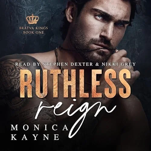 Ruthless Reign audiobook cover, Bratva Kings Book One by Monica Kayne