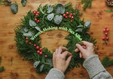Wreath Making with Ilex Alba