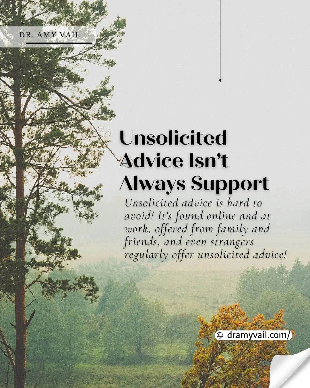 Unsolicited advice is everywhere!

Even well-intended suggestions can invite self-doubt.

Before responding to unsolicited advice, pause and reflect on the context. Ask yourself: Did I ask for this advice? Does it honor me and my situation? 

Careful