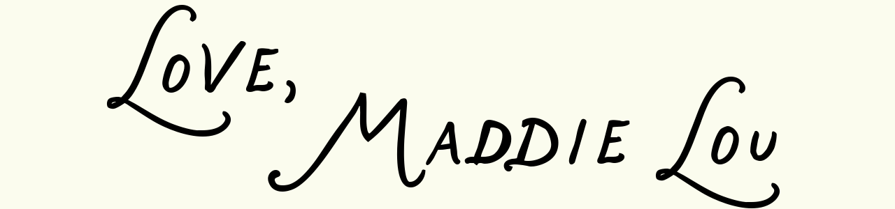 love, maddie lou