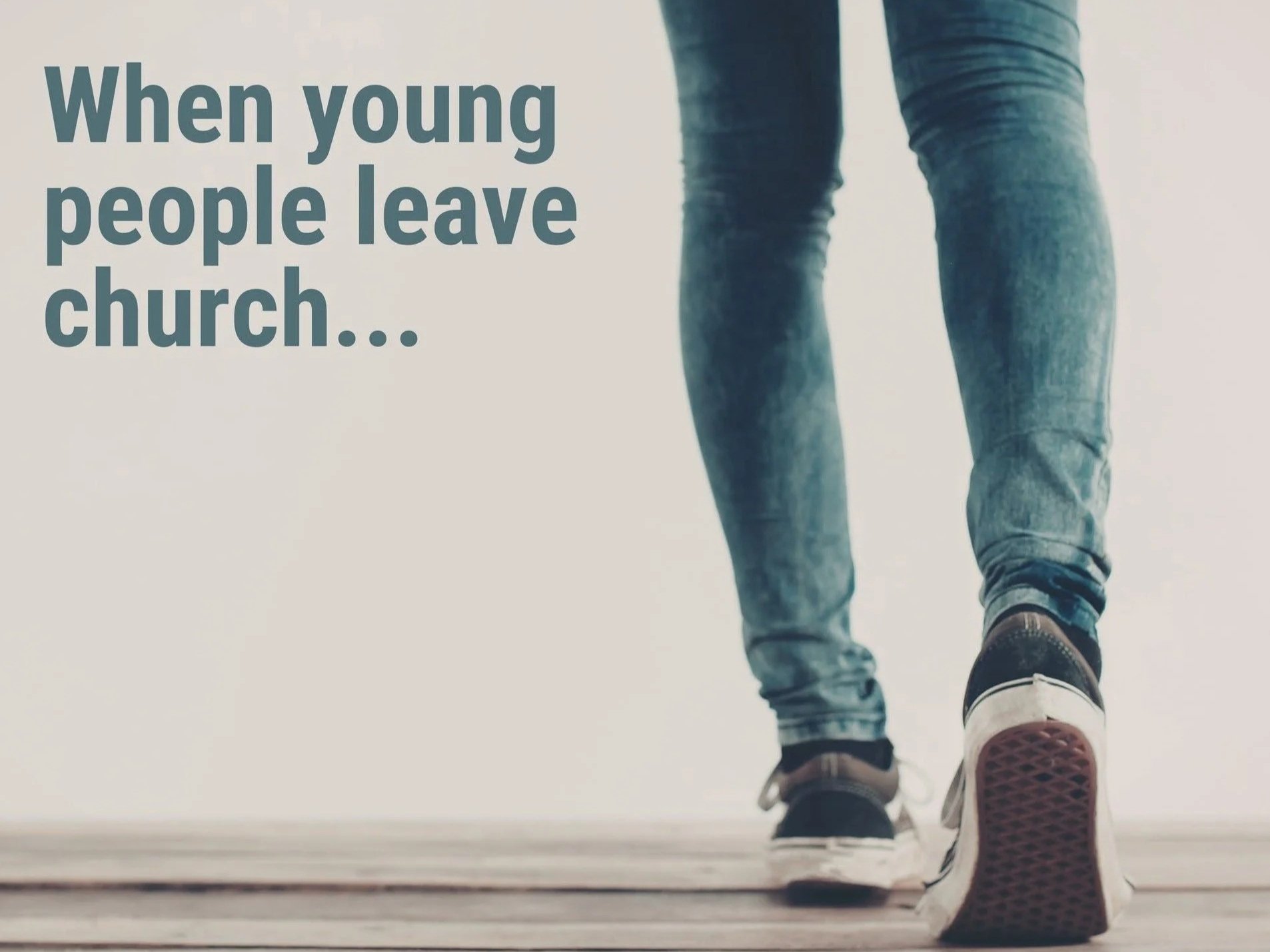 Why Young People Leave the Church (Part 1)