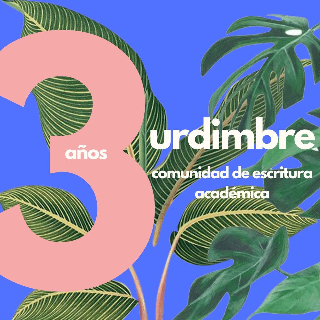Este mes es nuestro aniversario, &iexcl;celebramos 3 a&ntilde;os de esta aventura que nos ha llevado a idear formas de tejer, entrelazar y &quot;ablandar&quot; los procesos de escritura acad&eacute;mica! 

Le damos infinitas gracias a todos quienes h
