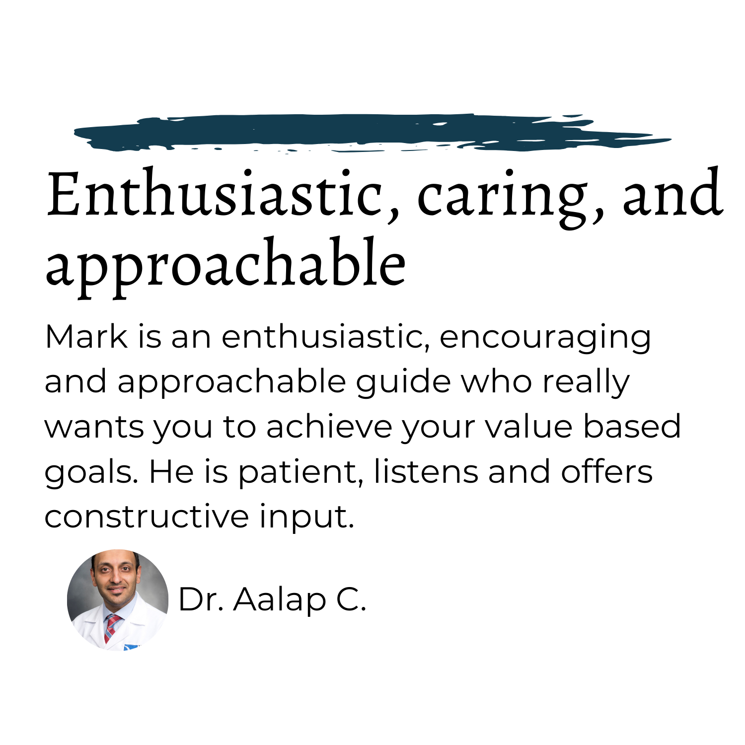 Aalap C says "Mark is an enthusiastic, encouraging and approachable guide who really wants you to achieve your value based goals. He is patient, listens and offers constructive input."