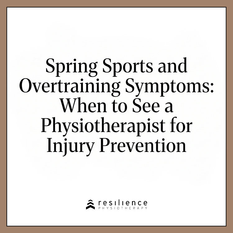 Spring Sports and Overtraining Symptoms: When to See a Physiotherapist for Injury Prevention