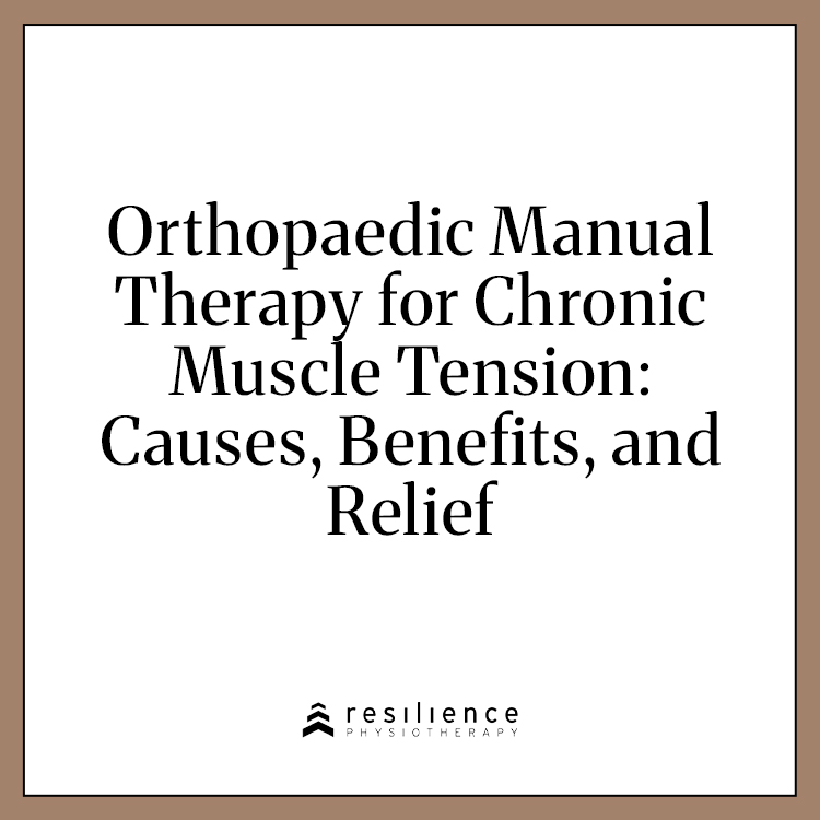 Orthopaedic manual therapy for chronic muscle tension: Causes, benefits, and relief