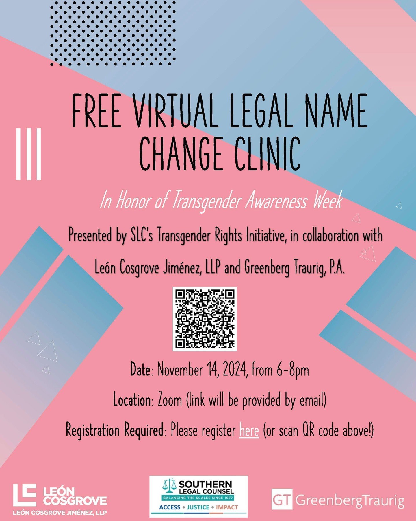 🌈 Join Our Virtual Legal Name Change Clinic for Transgender Awareness Week! 🌈⠀
⠀
Southern Legal Counsel's Transgender Rights Initiative, in partnership with Le&oacute;n Cosgrove Jim&eacute;nez, LLP and Greenberg Traurig, P.A., is hosting a free, vi