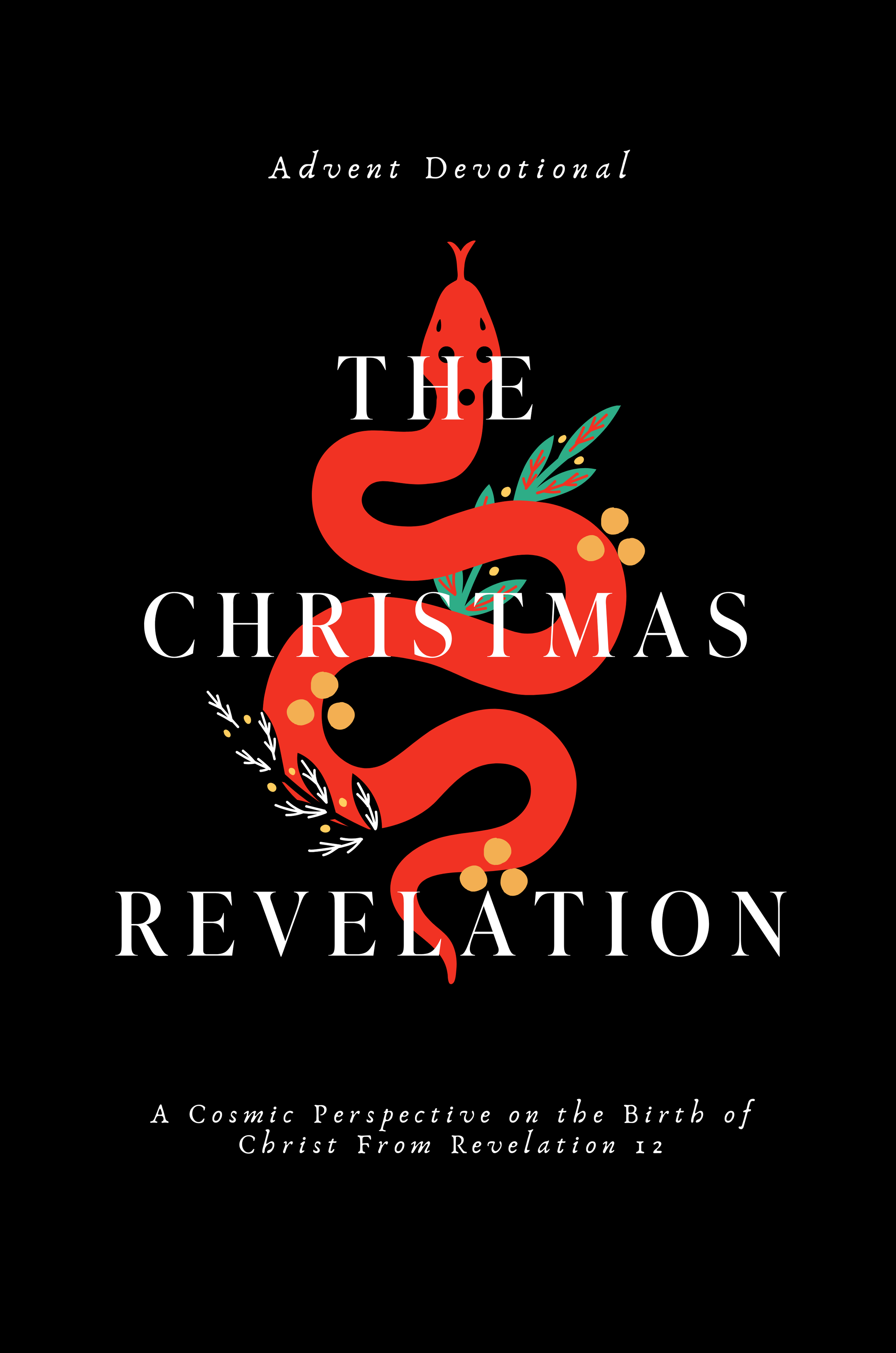 The Christmas Revelation: A Cosmic Perspective on the Birth of Christ From Revelation 12