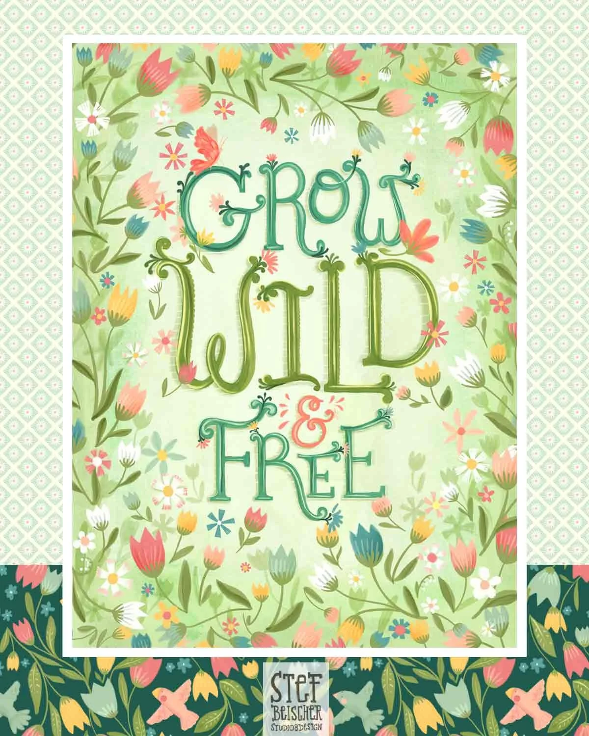 Hand lettered whimsical design collection. Sign reads Grow Wild and Free and patterns feature daisies and ditsy birds. By surface designer Stephanie Beischer.