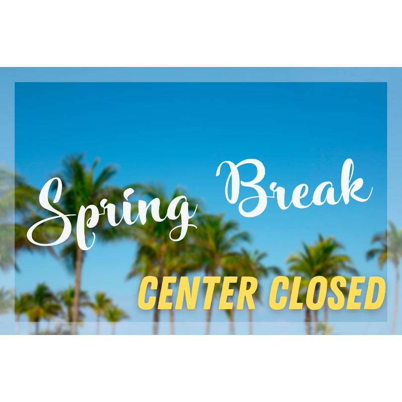 Center Closed - Spring Break/Easter Monday